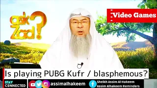 Is playing PUBG kufr / blasphemous? - Assim al hakeem