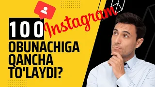 Instagram 100ta obunachi uchun qancha to'laydi?