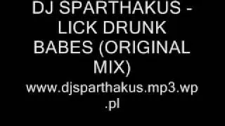 Dj Sparthakus - Lick Drunk Babes (Original Mix)