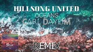 Hillsong United - Oceans (Carl Daylim Remix) Musica Electronica Cristiana