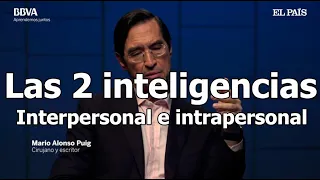 Las 2 inteligencias: Interpersonal e intrapersonal - Dr. Mario Alonso Puig