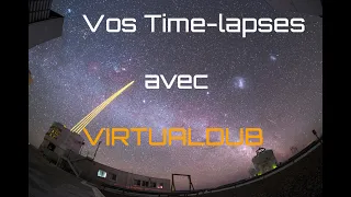 Réalisez votre premier time lapse avec Virtual Dub