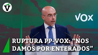 Vox constata la ruptura con el PP: "Nos damos por enterados. Prefieren pactar con el PSOE"