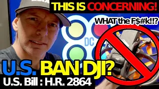 Is DJI going to be BANNED in the USA?? - H.R. 2864 "Countering CCP Drones Act".