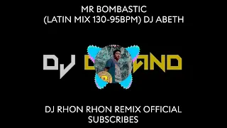 MR BOMBASTIC (LATIN MIX 130-95BPM) DJ ABETH