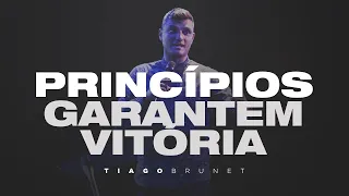 Tiago Brunet | PRINCÍPIOS GARANTEM VITÓRIA