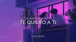 [LETRA] Te quiero a ti - Eslabon Armado (2020)