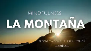 🎧LA MONTAÑA~LA MEJOR MEDITACIÓN para SUPERAR LA ANSIEDAD y ACEPTAR LOS CAMBIOS~Mindful Science