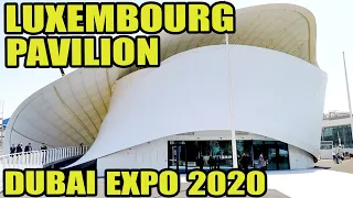 DUBAI EXPO 2020 - LUXEMBOURG PAVILION (FULL TOUR)