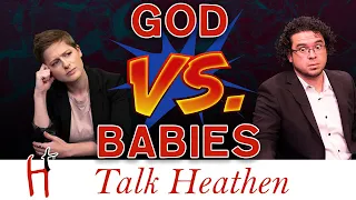 Why Is It Okay for God to Kill Babies in the Bible? | John - GA | Talk Heathen 04.17