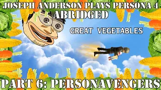 Joseph Anderson Plays Persona 4: Abridged | Part 6