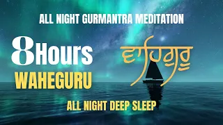 Waheguru Simran 8 Hours All Night Meditation | Deep Sleep | Calm | Mantra |