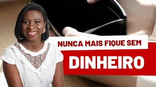 Com essas dicas você nunca mais vai ficar sem dinheiro!