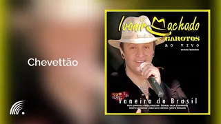 Ivonir Machado e Novos Garotos - Chevettão - Vaneira do Brasil - Versão Estendida