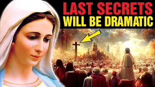 Our Lady Has Prophesied That a New World Will Be Born of Secrets. The Last Secrets Will Be Dramatic