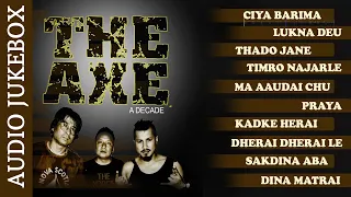 THE AXE BAND | Chiya Barima | Lukna Deu Malai  |Timro Najarle | Thado Jane Ukalo | Audio Jukebox