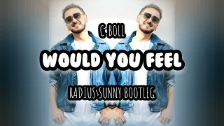 C-Boll - Would You Feel (Radius Sunny Bootleg)