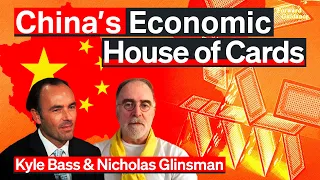 China’s Economic House Of Cards | Kyle Bass & Nick Glinsman