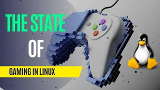 The state of gaming in Linux