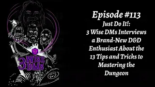 3 Wise DMs | Episode 113: Just Do It!