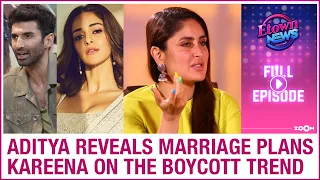 Aditya reveals marriage plan amid dating rumours | Kareena on #BoycottLaalSinghChaddha | E-Town News
