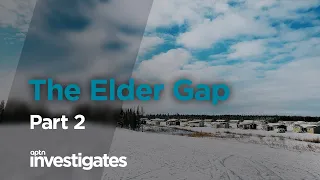 The Elder Gap - Part 2 | APTN Investigates