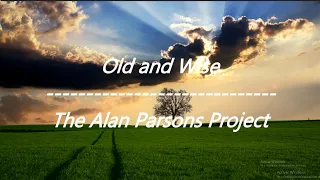 The Alan Parsons Project  - Old and Wise (Lyrics)