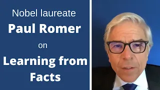 Nobel laureate Paul Romer on Learning from Facts