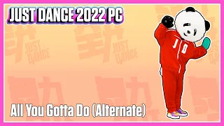 Just Dance 2022 PC (Unlimited) - All You Gotta Do (Simple version) by The Just Dance Band (舞力全开乐队)