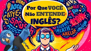 Por que você não ENTENDE o INGLÊS AMERICANO falado