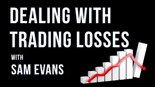 Dealing with Trading Losses with Sam Evans