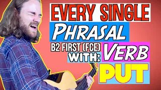 ALL Phrasal Verbs with PUT for B2 First (FCE) - B2 Phrasal Verbs
