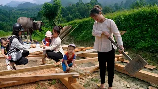 Single mother sold her buffalo to get money to build a wooden house | em Tên Toan