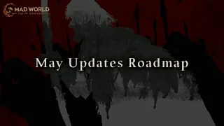May Update Roadmap｜Mad World - Age of Darkness - MMORPG