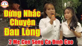 Đừng Nhắc Chuyện Đau Lòng - 2 Mẹ Con Song Ca Khiến Quán Cafe Phải Ngả Mũ Nể Phục | Hà Vi Hà Hương