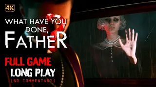 What have you done, Father? - Full Game Longplay Walkthrough | 4K | No Commentary