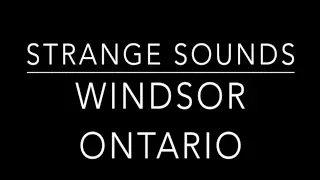 Strange Sound coming from the Sky above Windsor Ontario area - "Sounds Big"