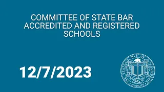 Committee of State Bar Accredited and Registered Schools 12-7-23