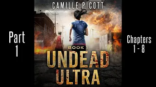 Part 1 Undead Ultra, Ch 1 - 8, Unabridged Audiobook (Horror, Post-Apocalypse, Zombie)