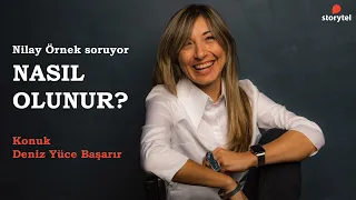 #NasılOlunur Podcast 202. Bölüm - Deniz Yüce Başarır