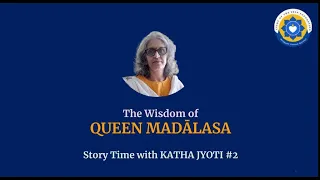 Story Time - The Wisdom of Queen Madalasa