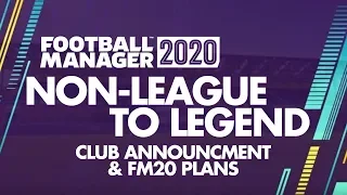 Non-League to Legend FM20 | Club Announcement & Plans for Football Manager 2020