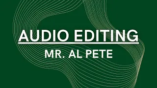 Audio Editing with Mr. Al Pete
