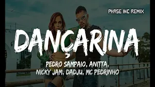Pedro Sampaio ,Anitta , Nicky Jam , Dadju , MC Pedrinho   Dançarina (phase inc remix)