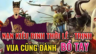 NẠN KIÊU BINH TRONG LỊCH SỬ VIỆT NAM, THỜI ĐẠI VUA LÊ - CHÚA TRỊNH