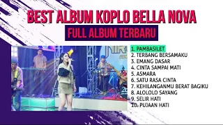 FULL ALBUM BELLA NOVA TERBARU 2023 | BEST DANGDUT KOPLO BELLA NOVA - PAMBASILET, TERBANG BERSAMAKU