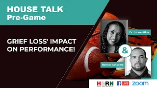 HOUSE TALK Pregame w/Dr. Lauren Pitts & Ronnie Ransome, Jr.: GRIEF LOSS' IMPACT ON PERFORMANCE!