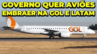 Governo quer AVIÕES DA EMBRAER na LATAM e GOL