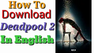 how to download deadpool 2 in English | deadpool 2 |