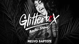 Glitterbox Radio Show 252: Presented By Melvo Baptiste